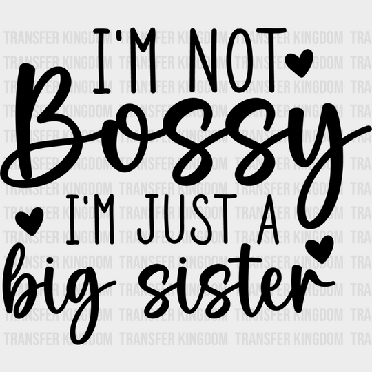 I’m Not Bossy - Sister Dtf Heat Transfer Unisex S & M (10’’) / Dark Color Design See Imaging