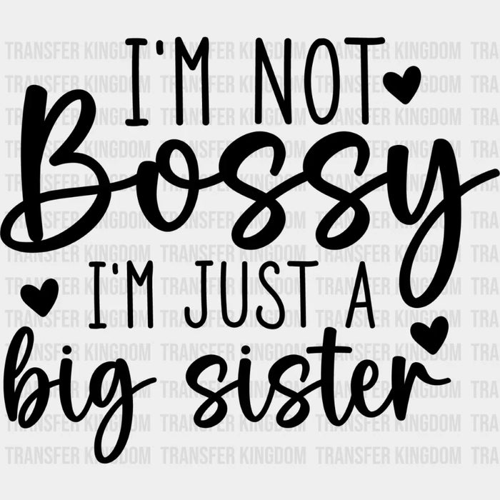 I'm Not Bossy - Sister DTF Heat Transfer