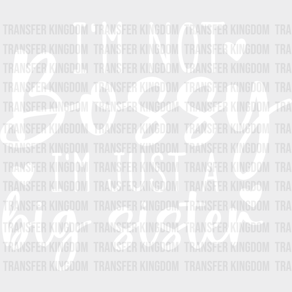 I’m Not Bossy - Sister Dtf Heat Transfer Unisex S & M (10’’) / Light Color Design See Imaging