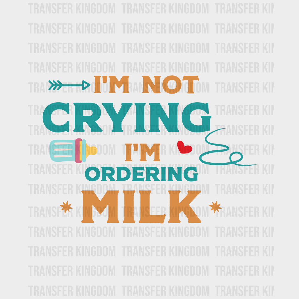 I'm Not Crying I'm Ordering Milk - Baby DTF Transfer transfer-kingdom