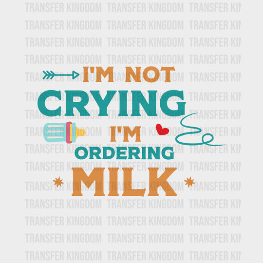 I'm Not Crying I'm Ordering Milk - Baby DTF Transfer transfer-kingdom