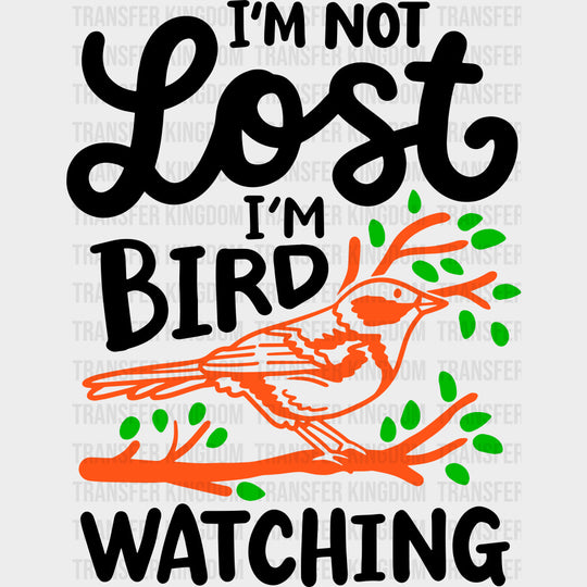 I'm Not Lost, I'm Bird Watching - Birds DTF Transfers transfer-kingdom Dark Color Design (See Imaging)