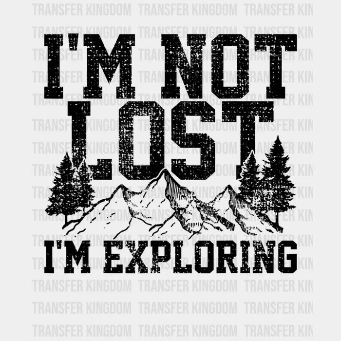I'm Not Lost I'm Exploring Design - DTF heat transfer