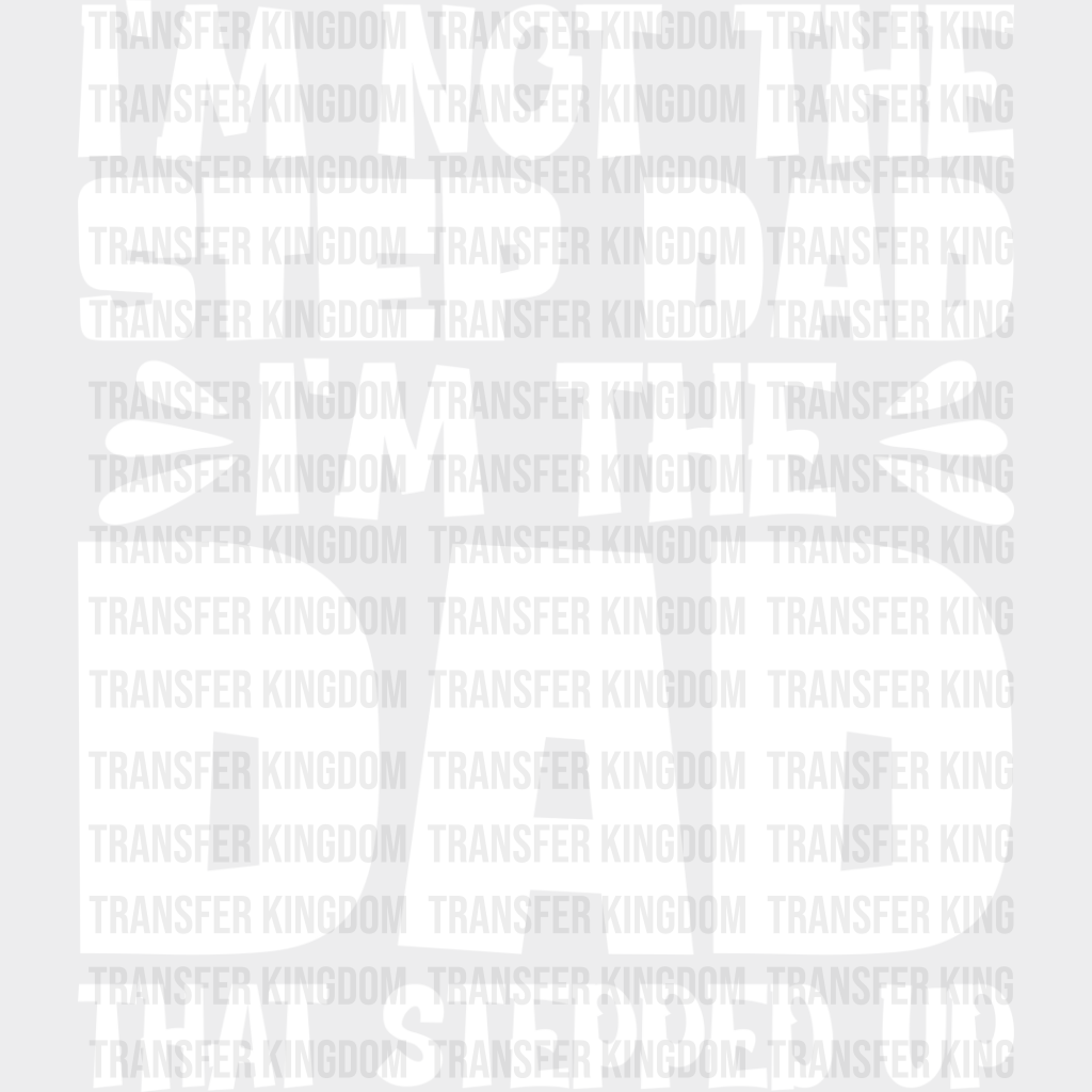 I’m Not The Step Dad - Father’s Day Dtf Heat Transfer Unisex S & M (10’’) / Light Color