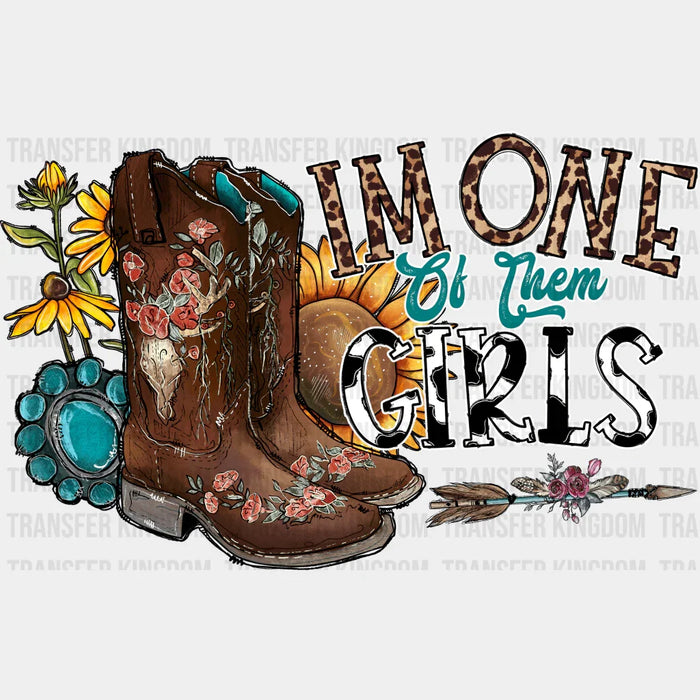 I'm One Of Them Girls  Design - Western DTF Transfers