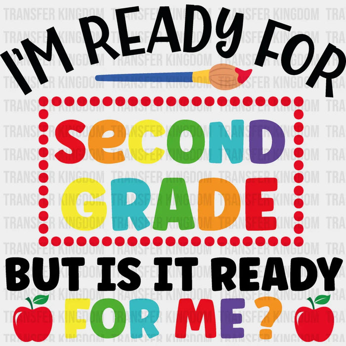 I'm Ready For Second Grade - Back To School DTF Transfer