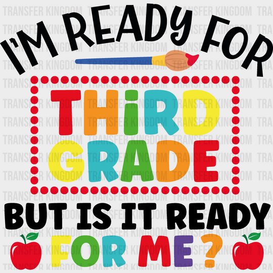 I'm Ready For Third Grade - Back To School DTF Transfer - Transfer Kingdom