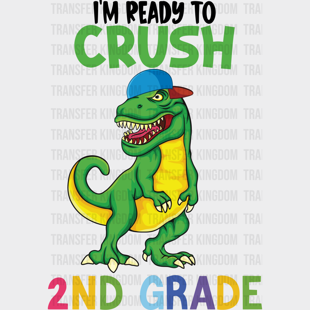 I'm Ready To Crush 2nd Grade- Back To School DTF Transfer - Transfer Kingdom