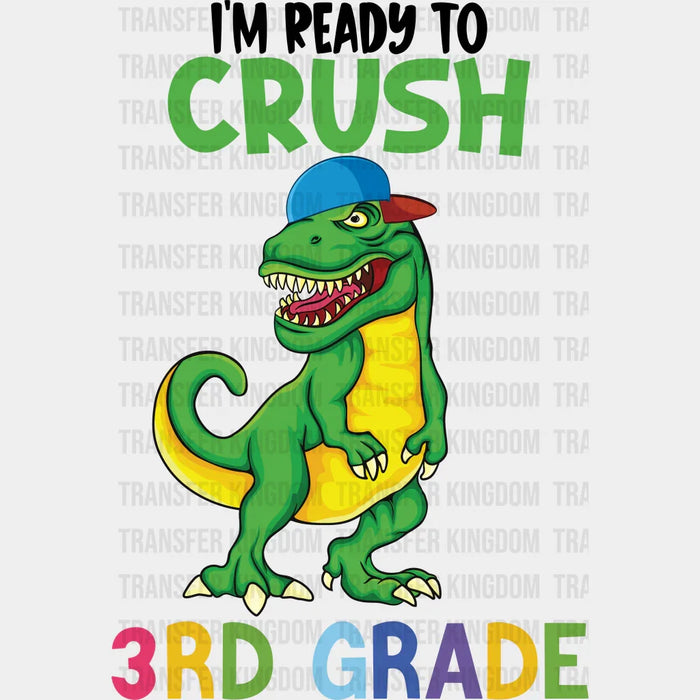 I'm Ready To Crush 3rd Grade - Back To School DTF Transfer