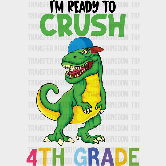 I'm Ready To Crush 4th Grade - Back To School DTF Transfer - Transfer Kingdom