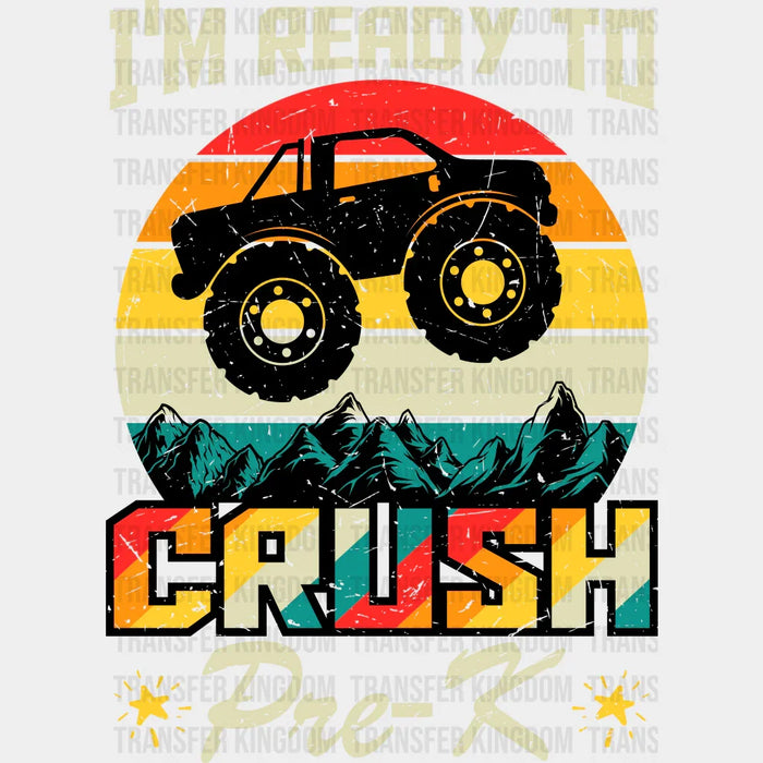 I'm Ready To Crush Monster Truck Design - Pre-k DTF Heat transfer