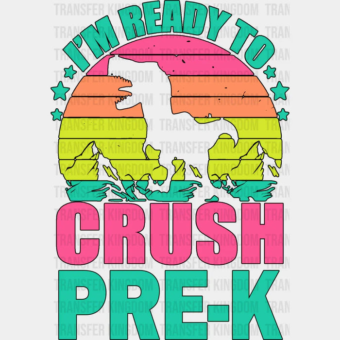 I'm Ready To Crush Pre-k Design  - Pre-k DTF Heat transfer