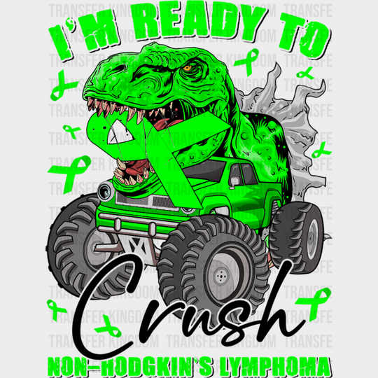 I’m Ready To Crush T-Rex - Lymphoma Dtf Heat Transfer Unisex S & M (10’’) / Dark Color Design