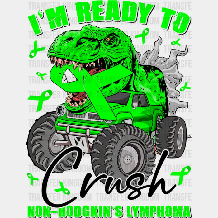 I'm Ready To Crush T-Rex - Lymphoma DTF heat transfer