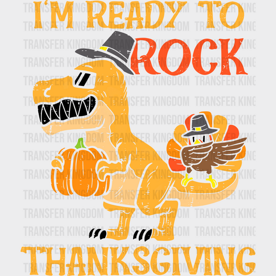 I’m Ready To Rock Thanksgiving - Dtf Transfer Unisex S & M (10’’) / Dark Color Design See Imaging