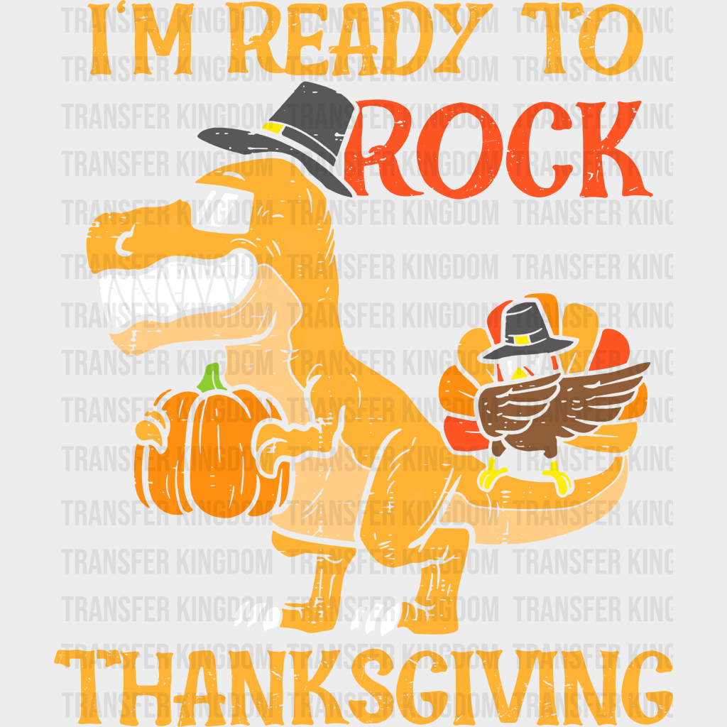 I’m Ready To Rock Thanksgiving - Dtf Transfer Unisex S & M (10’’) / Light Color Design See Imaging