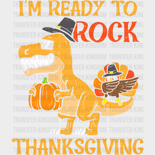 I’m Ready To Rock Thanksgiving - Dtf Transfer Unisex S & M (10’’) / Light Color Design See Imaging