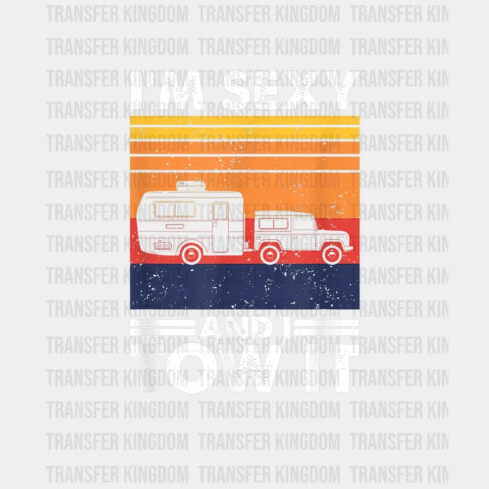 I'm Sexy And I Tow It - Trailer Travel Design - DTF heat transfer