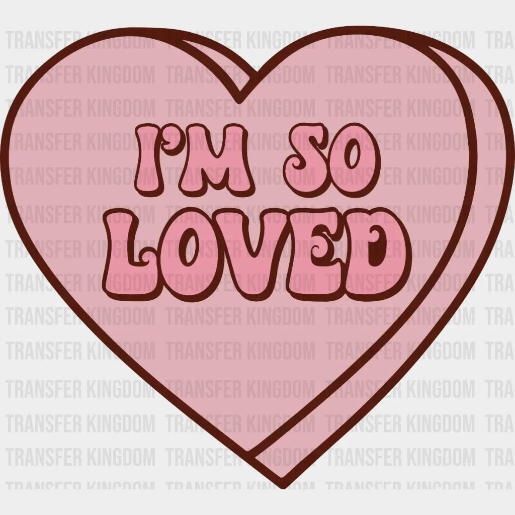 Im So Loved Heart Valentines Day Design - Dtf Heat Transfer