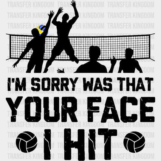 I’m Sorry Was That Your Face I Hit - Volleyball DTF Transfers Adult Unisex - S & M (10’’) / Dark Color Design (See