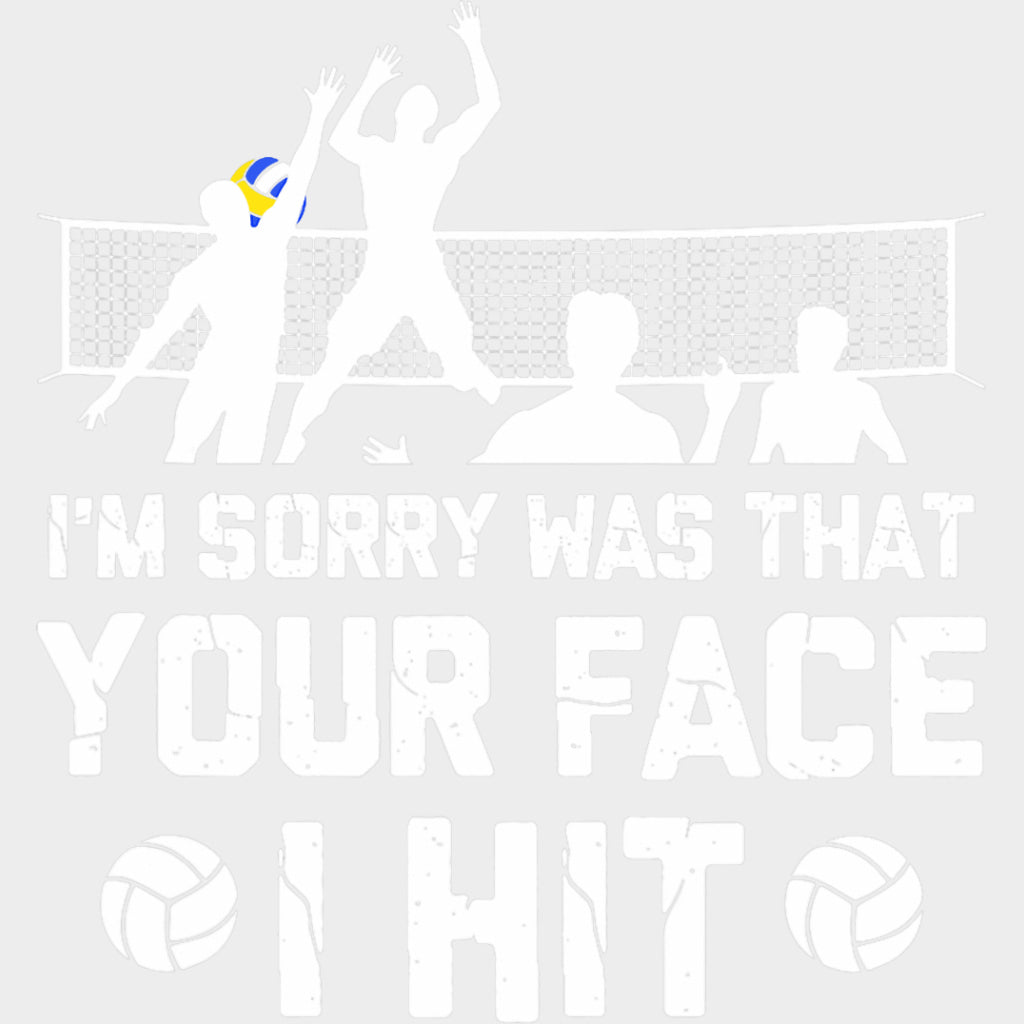 I’m Sorry Was That Your Face I Hit - Volleyball DTF Transfers Adult Unisex - S & M (10’’) / Light Color Design (See