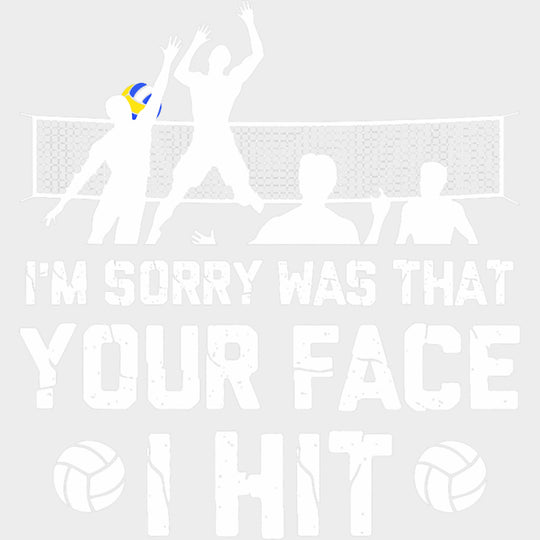 I’m Sorry Was That Your Face I Hit - Volleyball DTF Transfers Adult Unisex - S & M (10’’) / Light Color Design (See