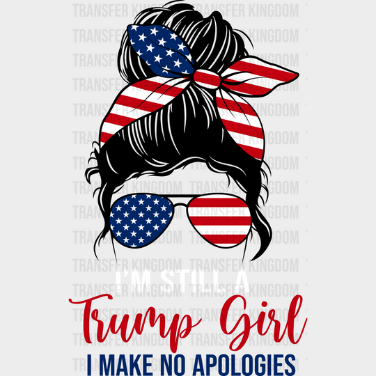 I’m Still A Trump Girl Election Dtf Transfer Unisex - S & M (10’) / Light Color Design See Imaging