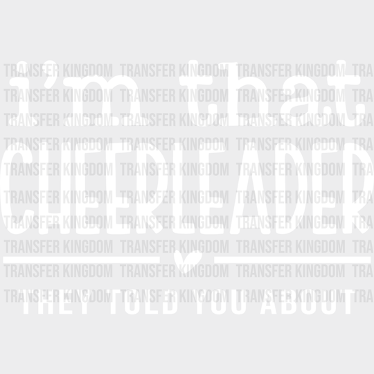 I’m That Cheerleader They Told You About - Dtf Heat Transfer Unisex S & M (10’’) / Light