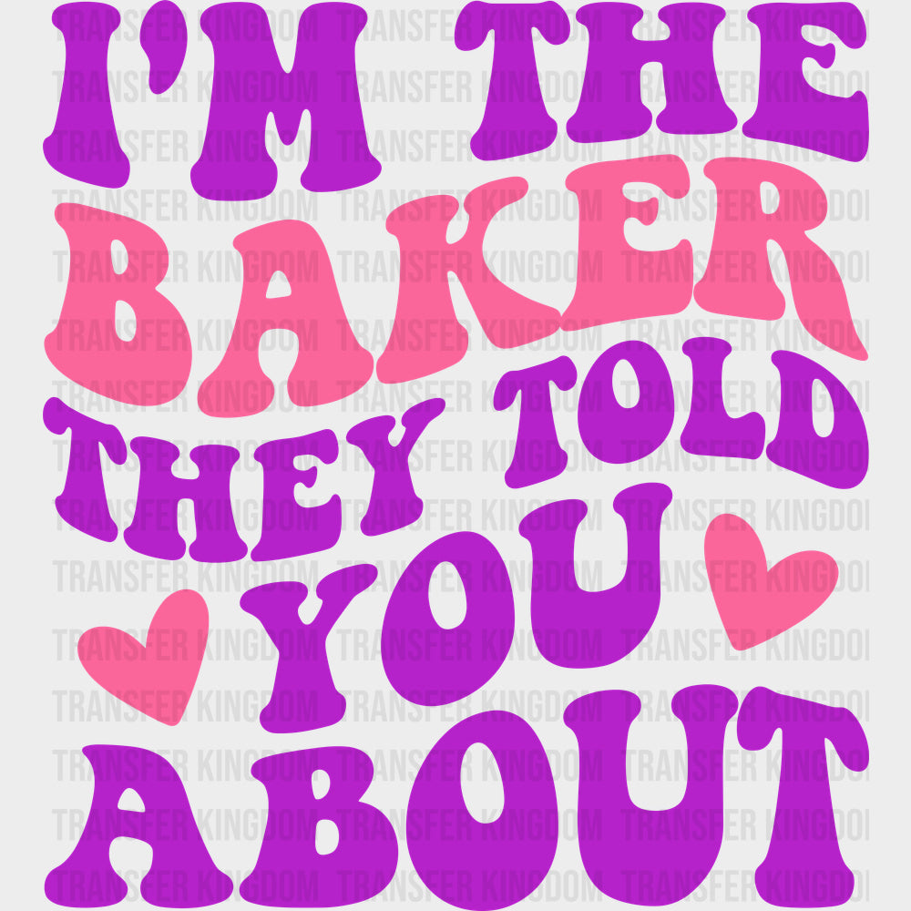 I’m The Baker They Told You About - Baking DTF Transfers