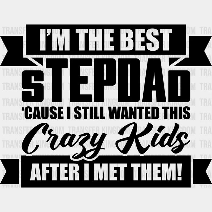I'm The Best Stepdad - Father's Day DTF Heat Transfer