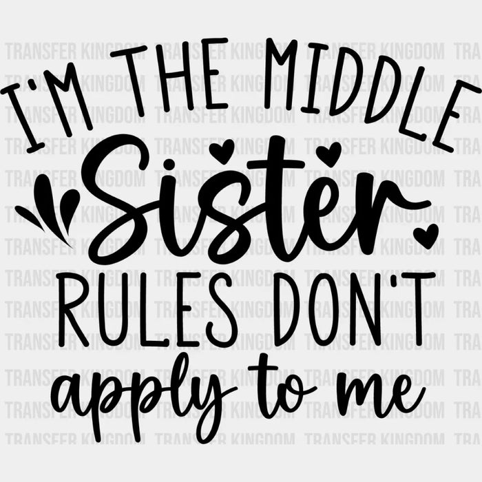 I'm The Middle Sister - Sister DTF Heat Transfer