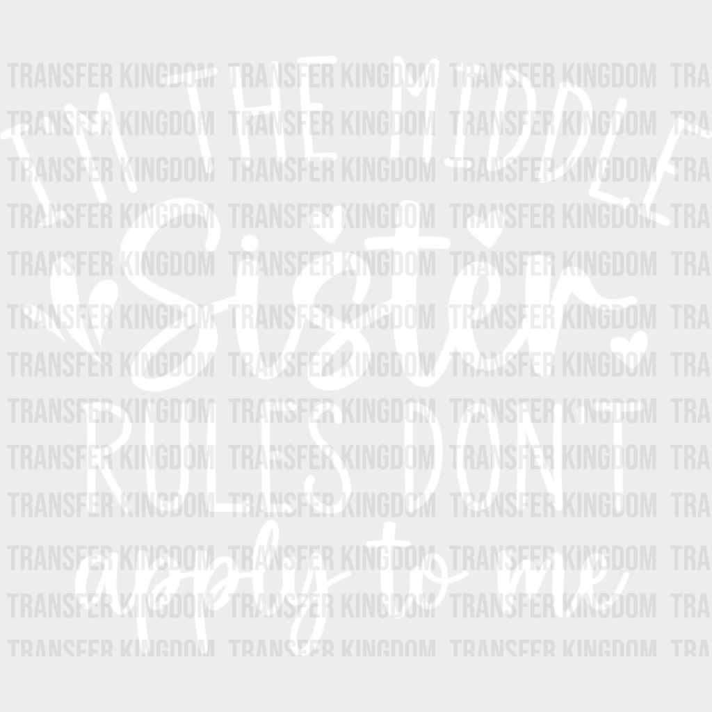 I’m The Middle Sister - Dtf Heat Transfer Unisex S & M (10’’) / Light Color Design See Imaging