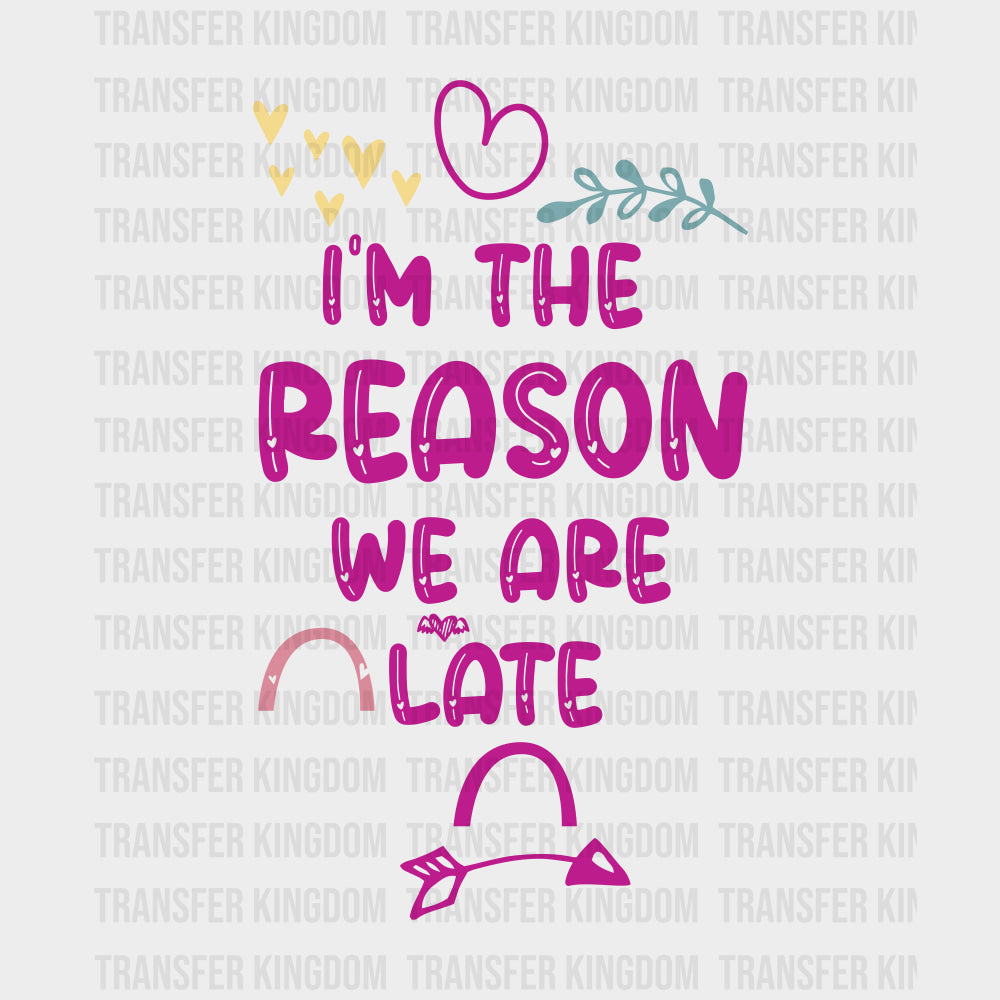 I'm The Reason We Are Late - Baby DTF Transfer transfer-kingdom