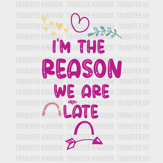 I'm The Reason We Are Late - Baby DTF Transfer transfer-kingdom