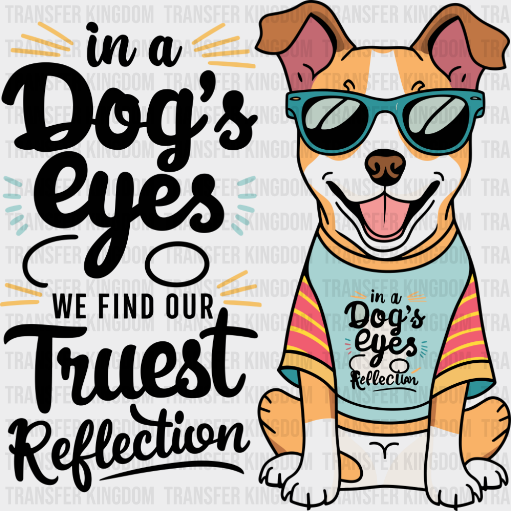 In A Dog’s Eyes We Find Our Truest Reflection - Dogs DTF Transfer Adult Unisex - S & M (10’’) / Dark Color Design (See
