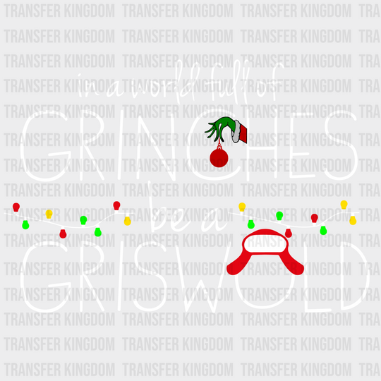 In A World Full Of Grinches Be Griswold Design Christmast Dtf Transfer Unisex - S & M ( 10 ) / Light