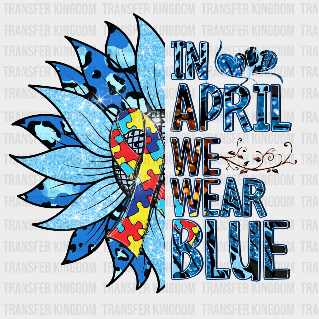 In April We Are Blue Autism Awareness Design - Transfer Kingdom