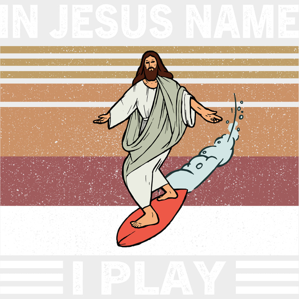 In Jesus Name I Play - Surfing DTF Transfers transfer-kingdom Light Color Design (See Imaging)