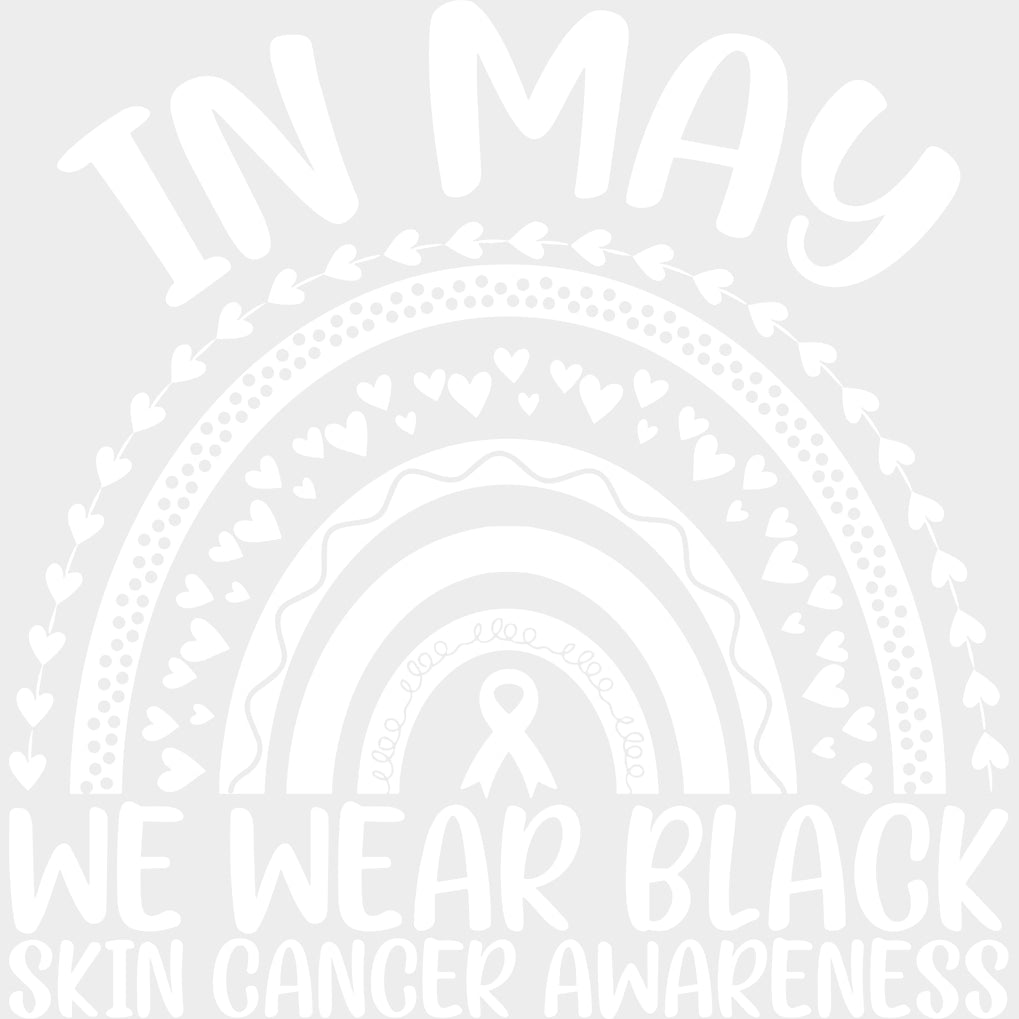 In May We Wear Black - Melanoma DTF Transfers - Adult Unisex - S & M (10’’) / Light Color Design (See Imaging)