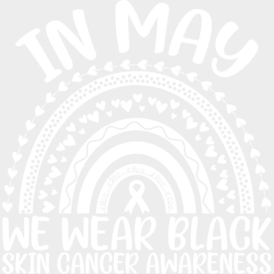 In May We Wear Black - Melanoma DTF Transfers - Adult Unisex - S & M (10’’) / Light Color Design (See Imaging)