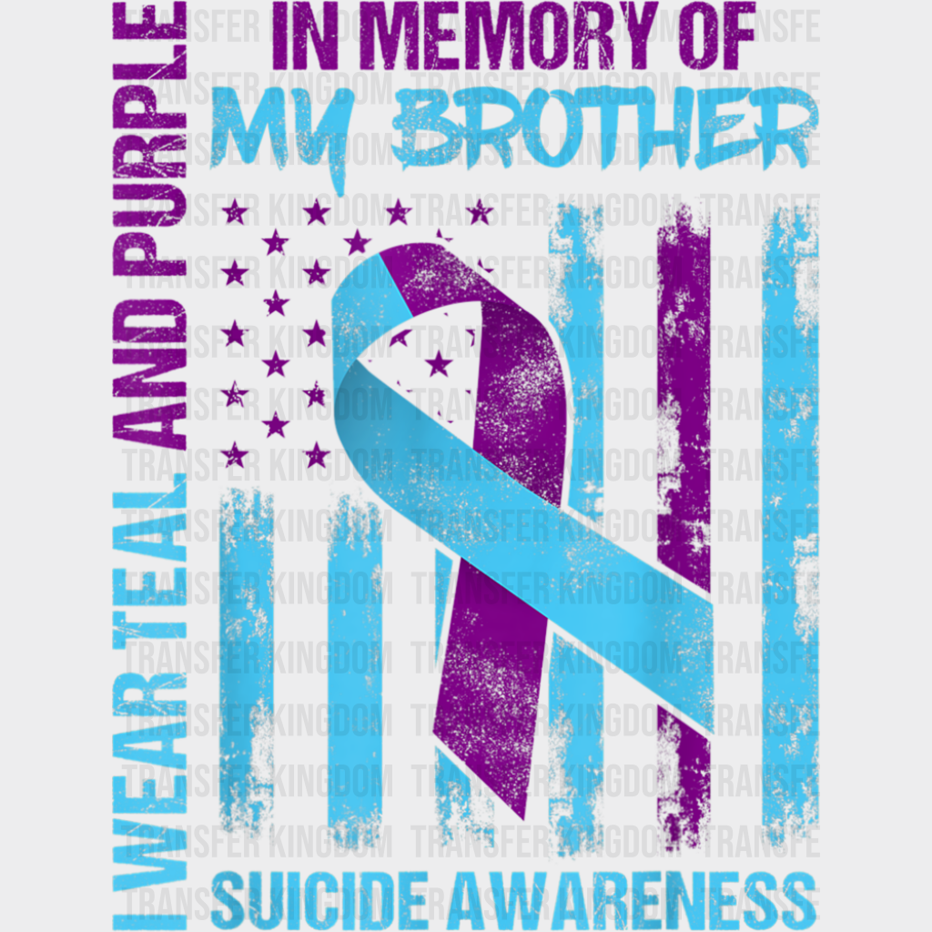 In Memory Of My Brother - Suicide Awareness DTF Transfer