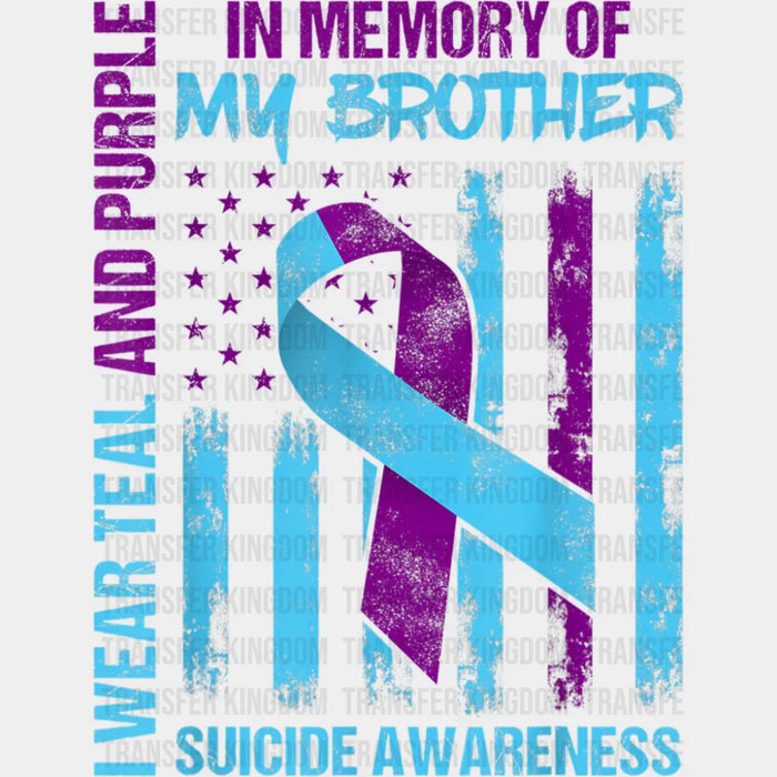 In Memory Of My Brother - Suicide Awareness DTF Transfer