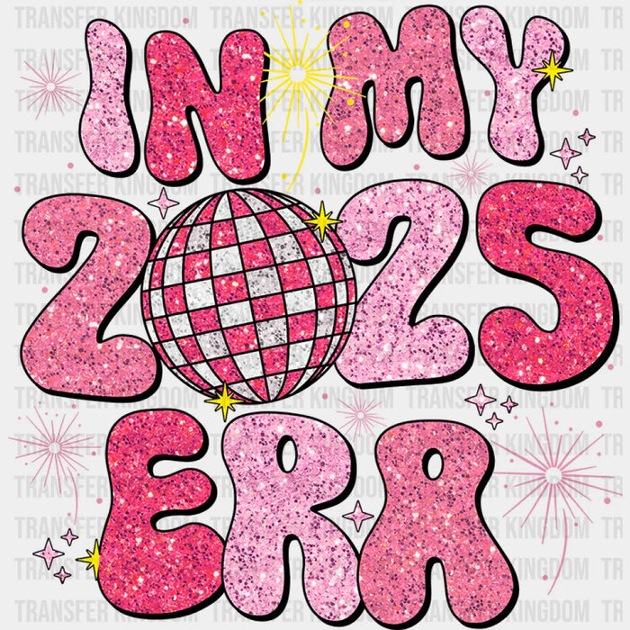 In My 2025 Era - New Year DTF heat transfer