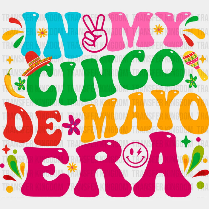 In My Cinco De Mayo Era - Cinco De Mayo DTF heat transfer