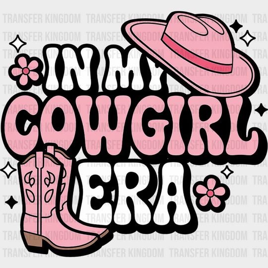 In My Cowgirl Era Pink Boots And Hat - Cowgirl DTF Transfer Adult Unisex - S & M (10’’) / Dark Color Design (See