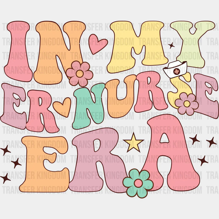 In My Er Nurse Era Design - Er Nurse DTF Heat Transfer
