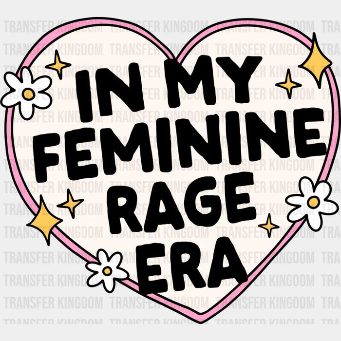 In My Feminine Rage Era - Funny DTF Transfer