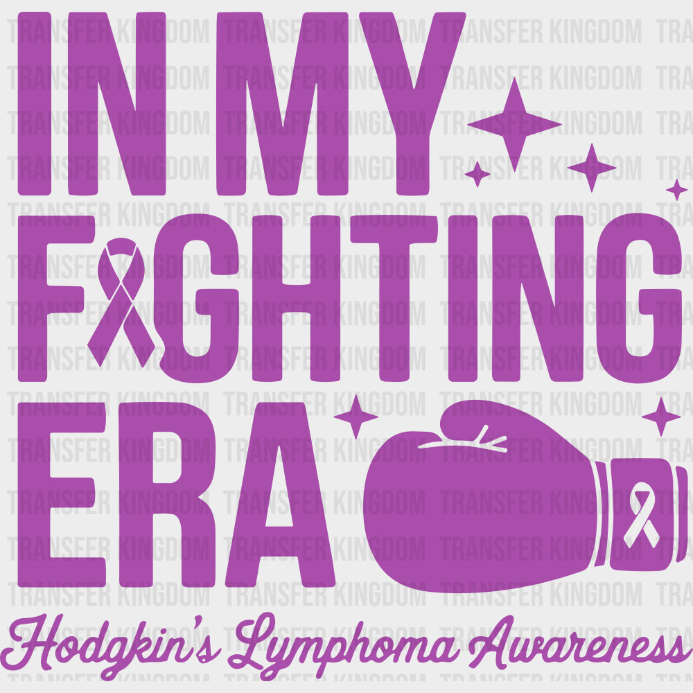 In My Fighting Era - Hodgkin’s Lymphoma Cancer DTF Transfers