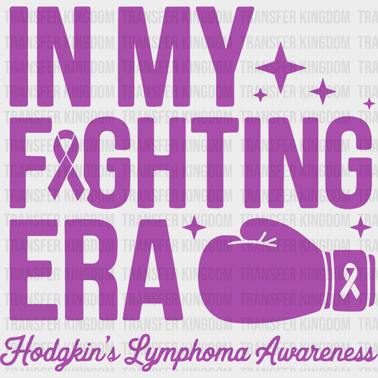 In My Fighting Era - Hodgkin’s Lymphoma Cancer DTF Transfers