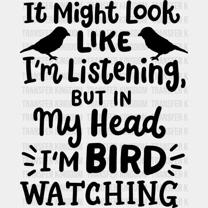 In My Head I'm Bird Watching - Birds Iron On DTF Transfer